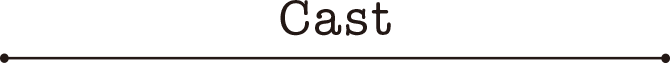 Cast